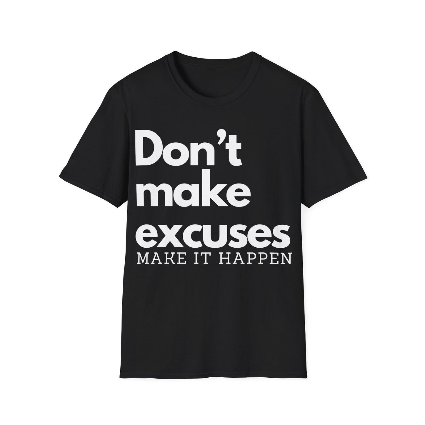Don't Make Excuses, Make it Happen