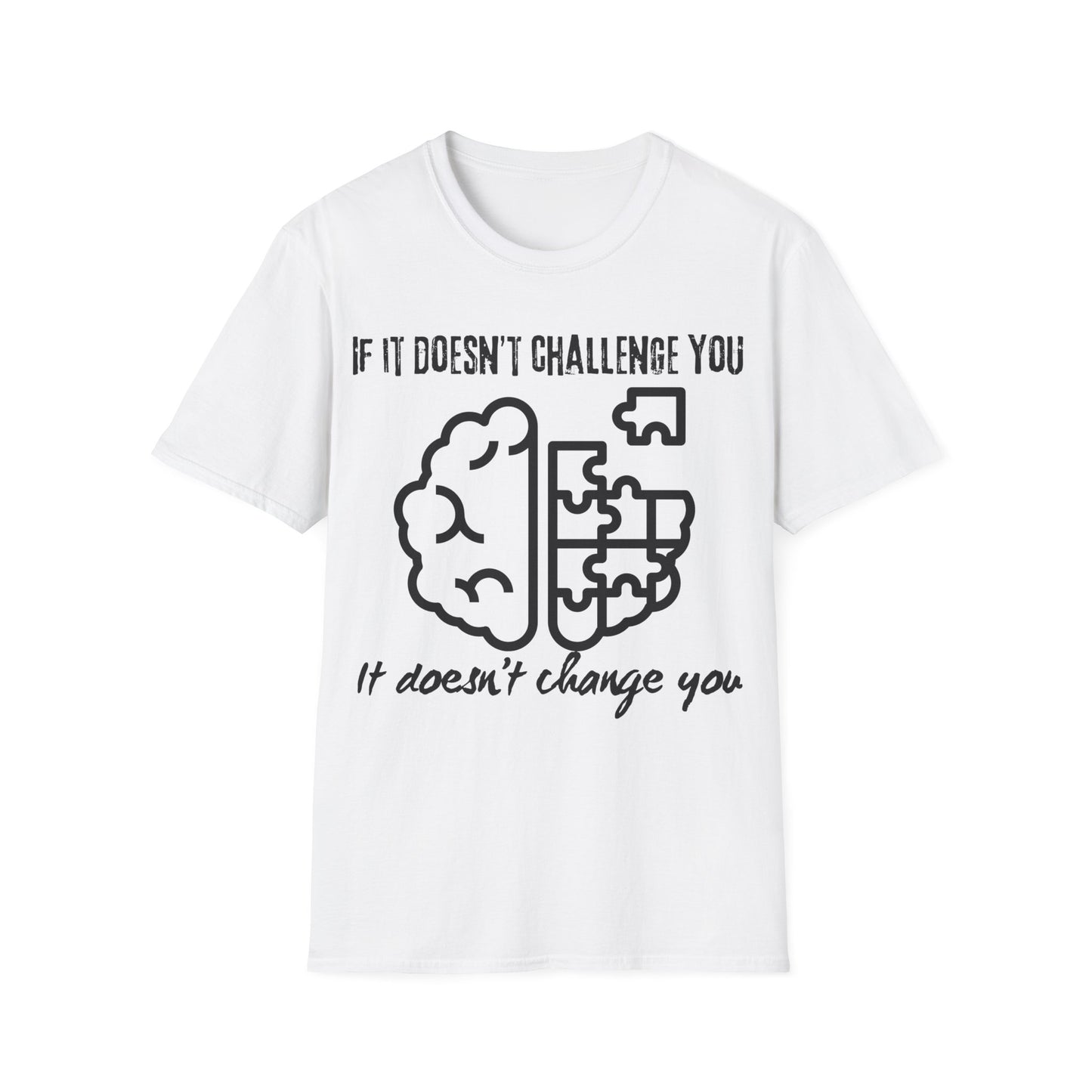 If It Doesn't Challenge You T-shirt