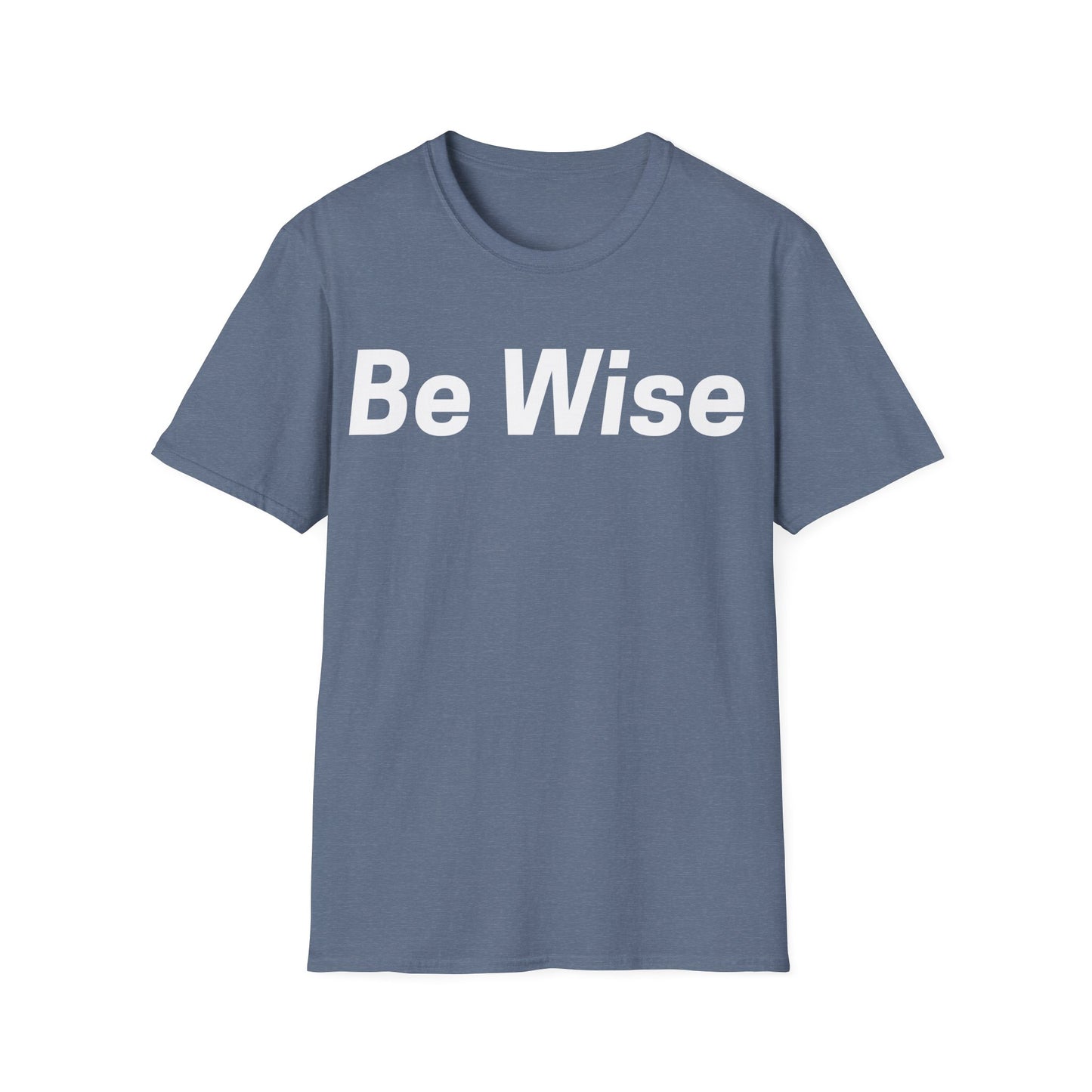 Be Wise Everyday T-shirt