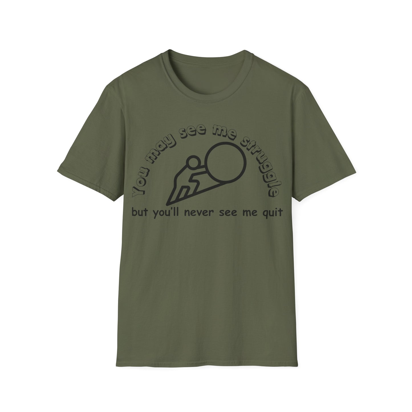 You may see me struggle T-shirt