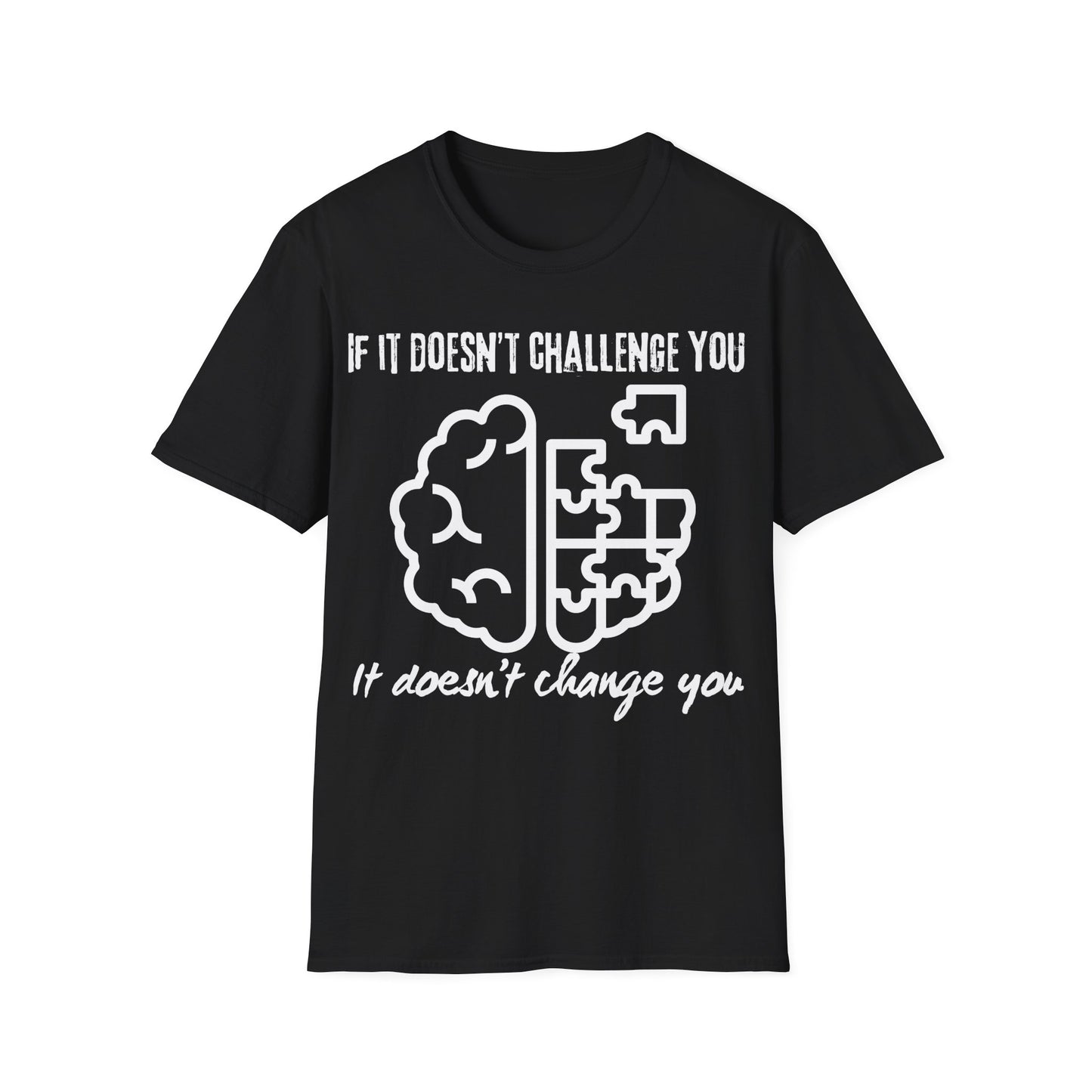 If It Doesn't Challenge You T-shirt