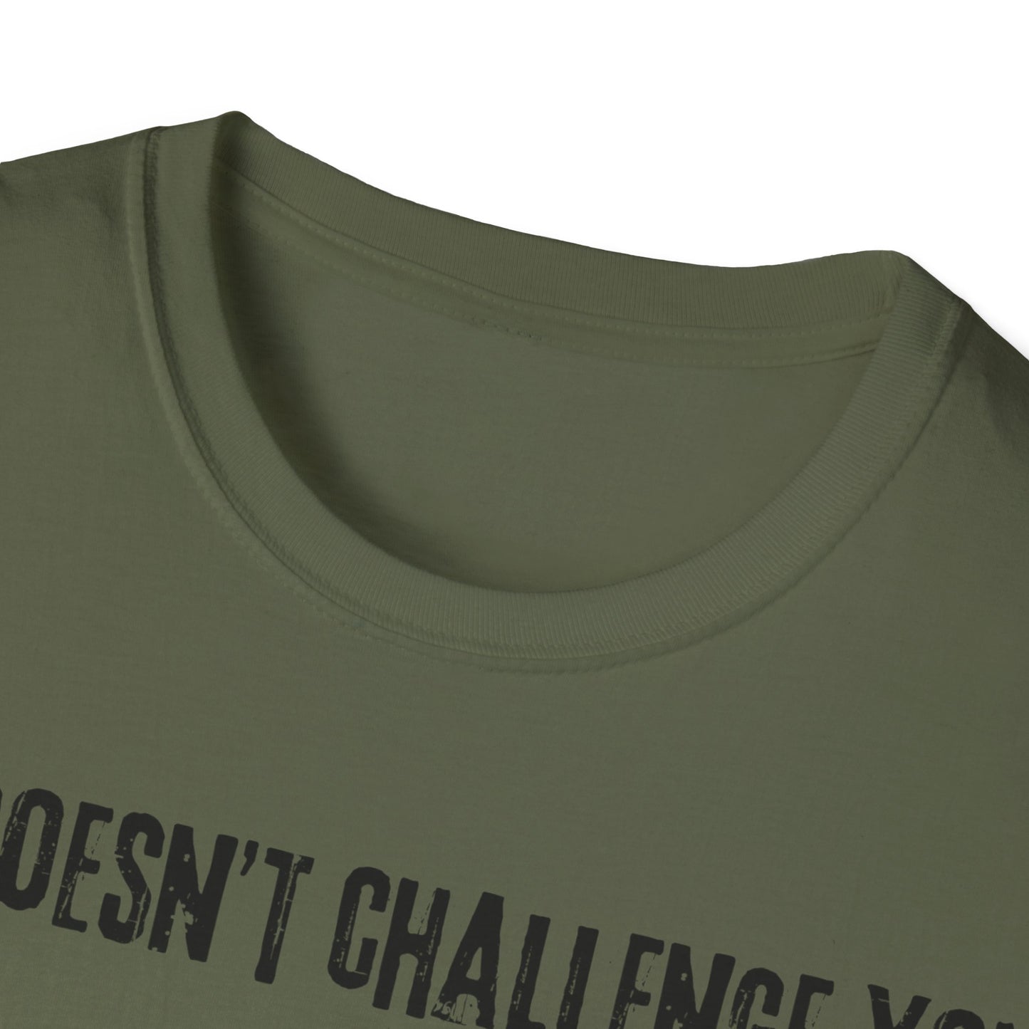 If It Doesn't Challenge You T-shirt