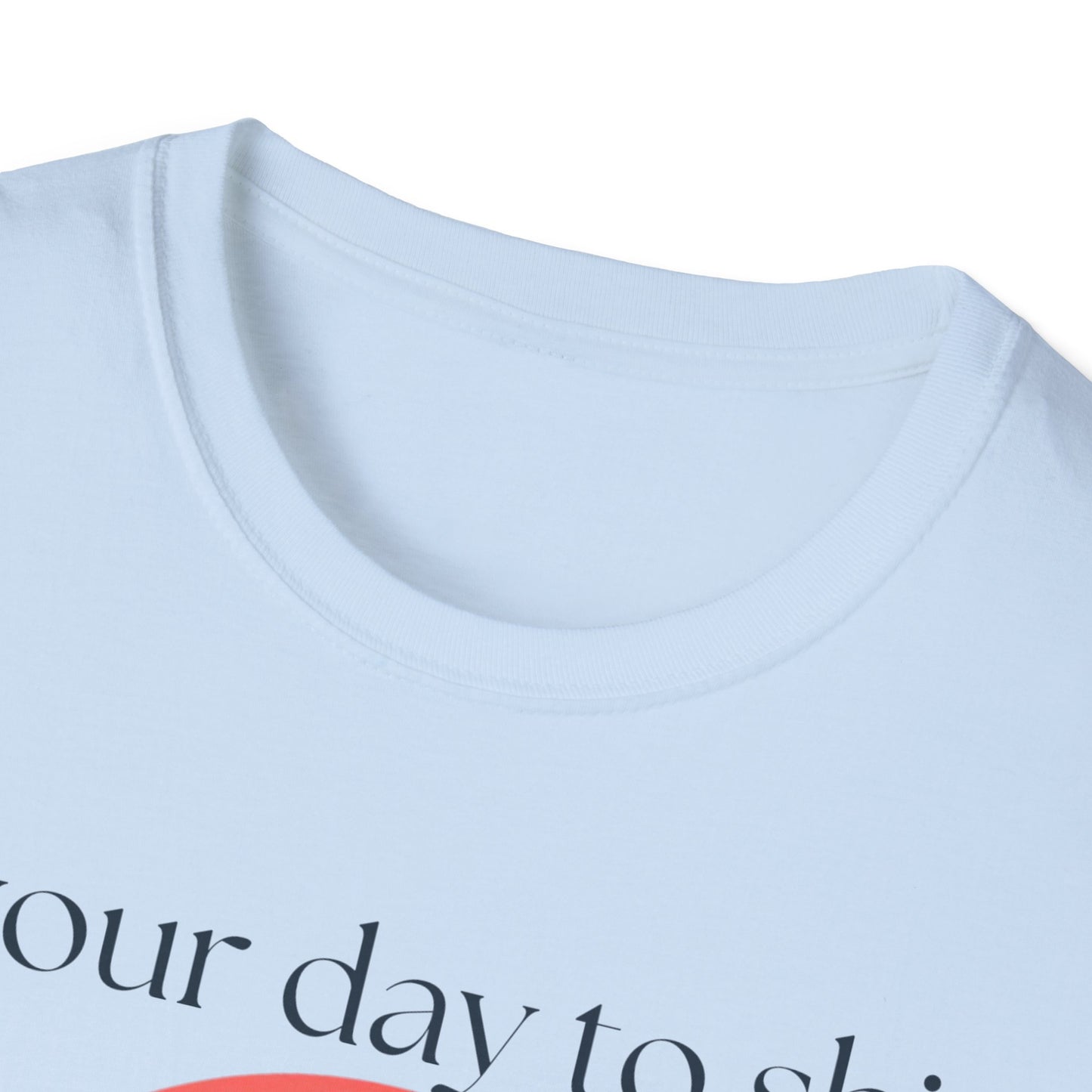 Shine Bright Today T-shirt