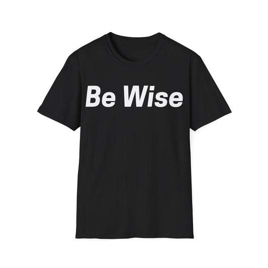 Be Wise Everyday T-shirt