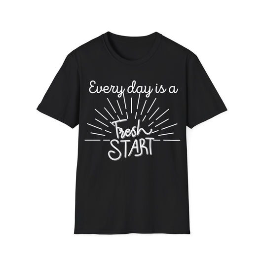 Every Day is a Fresh Start T-shirt