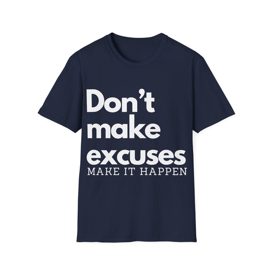 Don't Make Excuses, Make it Happen