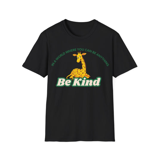 In A World Where You Can Be Anything Be Kind