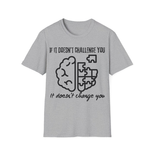If It Doesn't Challenge You T-shirt