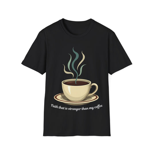 Stronger Than My Coffee T-Shirt